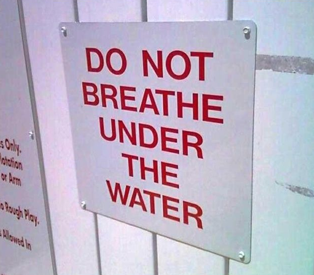 Do Not Breathe Under Water
