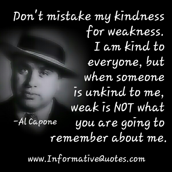 Al Capone - Don't mistake my kindness for weakness